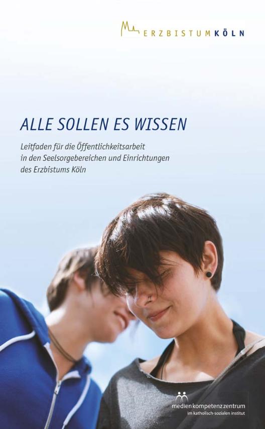 Handbuch 'Alle sollen es wissen' - Leitfaden für die Öffentlichkeitsarbeit in den Seelsorgebereichen und Einrichtungen des Erzbistums Köln